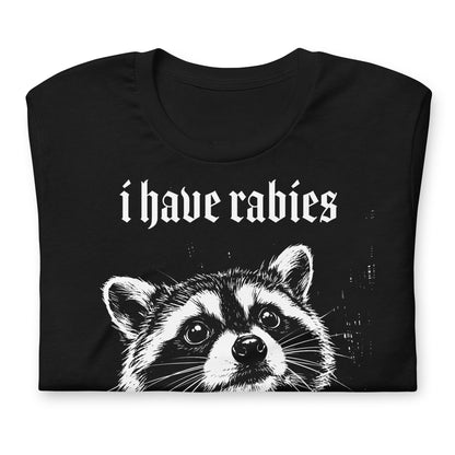 "I have Rabies" Raccoon T-Shirt
